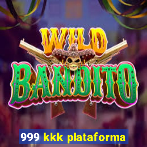 999 kkk plataforma